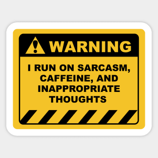 Human Warning Sign I RUN ON SARCASM CAFFEINE & INAPPROPRIATE THOUGHTS Sayings Sarcasm Humor Quotes Sticker